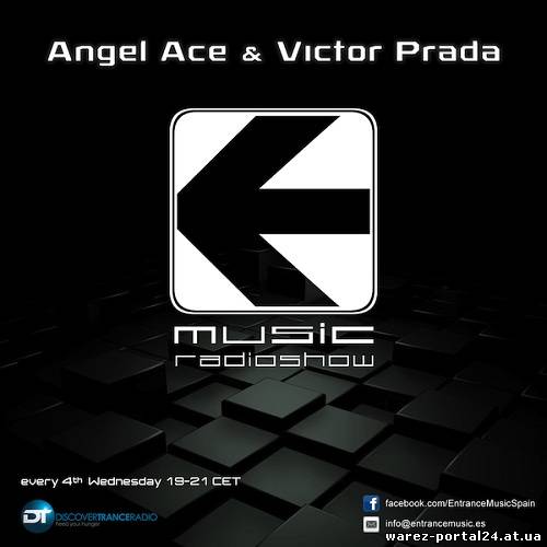 Angel Ace & Victor Prada - Entrance Music Radioshow 005 (2013-09-25)