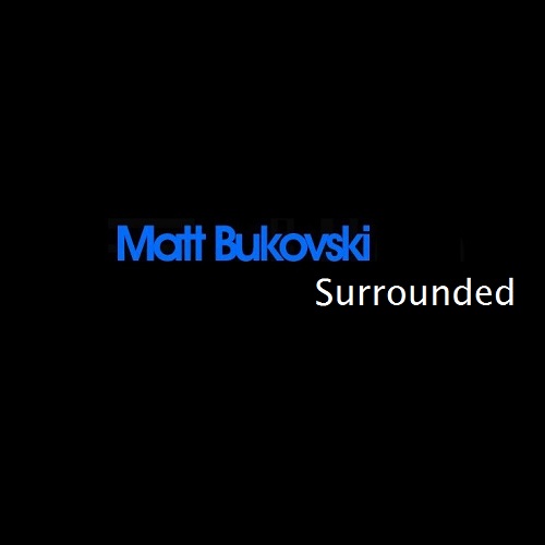 Matt Bukovski - Surrounded 038 (2013-10-11)