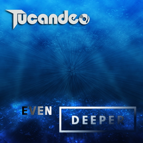 Tucandeo - Even Deeper 002 (2013-10-16)