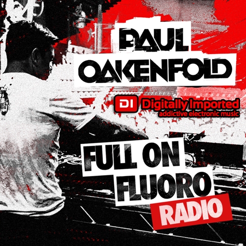 Paul Oakenfold - Full On Fluoro 030 (2013-10-22)